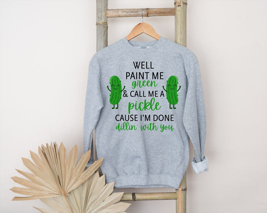 Well Paint Me Green & Call Me A Pickle