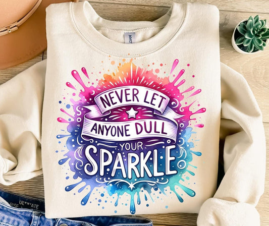 Never let anyone dull your sparkle