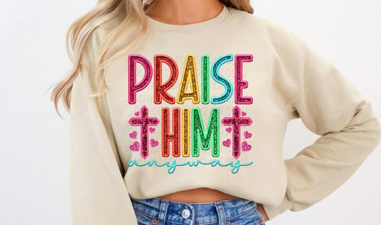 Praise Him Anyway