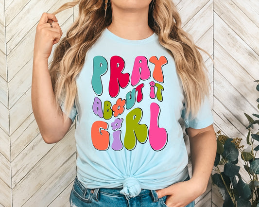 Pray about it girl