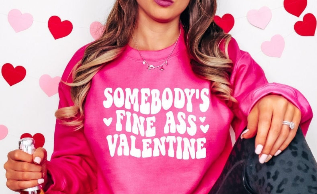 Somebody’s fine a** Valentine